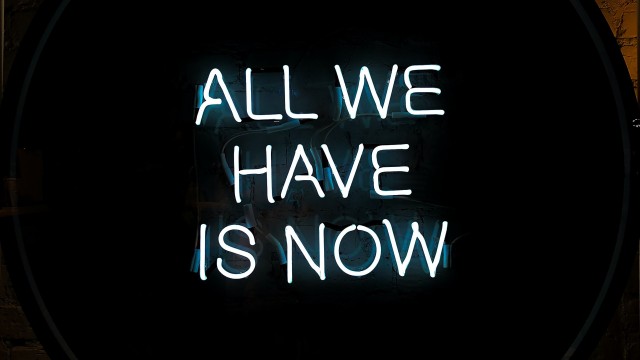 All we have is Now Neon sign