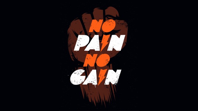 No pain No gain 8K